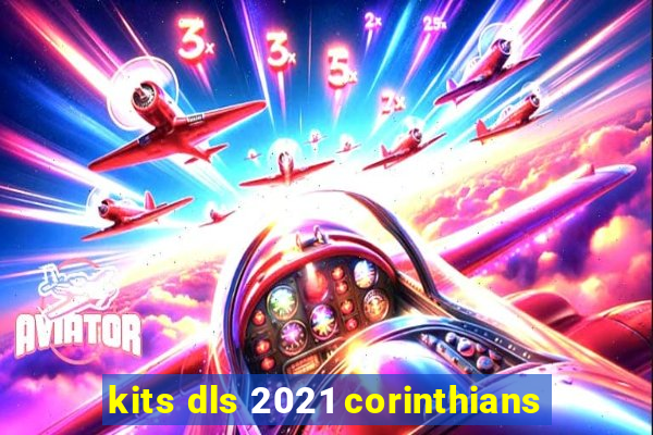 kits dls 2021 corinthians